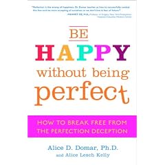 Be Happy Without Being Perfect: How to Break Free from the Perfection Deception