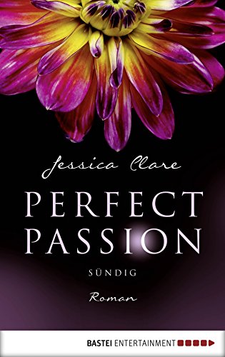 Perfect Passion - Sündig: Roman (German Edition)