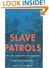 Slave Patrols: Law and Violence in Virginia and the Carolinas (Harvard Historical Studies)