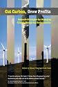 Cut Carbon, Grow Profits: Business Strategies for Managing Climate Change and Sustainability