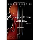 Click here to buy Classical Music in America: A History by  Joseph Horowitz.
