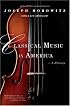 Classical Music in America: A History