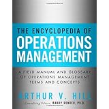 The Encyclopedia of Operations Management: A Field Manual and Glossary of Operations Management Terms and Concepts (FT Press Operations Management)