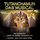Tutanchamun - Das Musical - Die Ewigkeit liegt in jedem Augenblick - Originalcast der Welt-Urauff&uuml;hrung - Jesper Tyden, Sabine Mayer, Andre Bauer, Kerstin Ibald, Harald Tauber, Rob Fowler