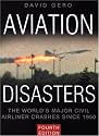 Aviation Disasters: The World's Major Civil Airliner Crashes Since 1940 (4th Edition)