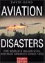 Aviation Disasters: The World's Major Civil Airliner Crashes Since 1950