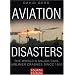 Aviation Disasters: The World's Major Civil Airliner Crashes Since 1950