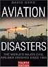 Aviation Disasters: The World's Major Civil Airliner Crashes Since 1950