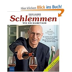 Schlemmen wie ein Diabetiker: Mit Natural Fuctional Food. 15 nat�rliche Zuckersenker: von Aloe bis Zimt. 100 genussstarke Lebens-Mittel und 50 saisonale Rezepte