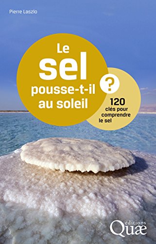 Download Le sel pousse-t-il au soleil ?: 120 clés pour comprendre le sel Download Le sel pousse-t-il au soleil ?: 120 clés pour comprendre le sel