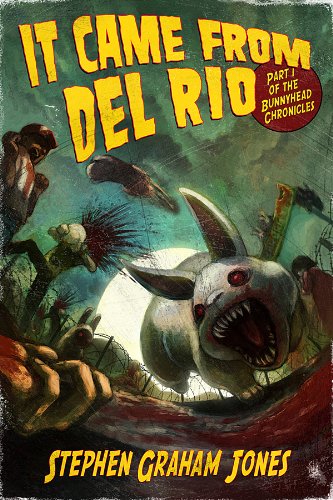 It Came From Del Rio (Part 1 of the Bunnyhead Chronicles)