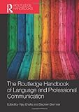 The Routledge handbook of language and professional communication