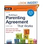 Building a Parenting Agreement That Works: How to Put Your Kids First When Your Marriage Doesn't Last