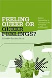 Feeling Queer or Queer Feelings?: Radical Approaches to Counselling Sex, Sexualities and Genders