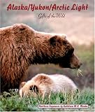 Alaska/Yukon/Arctic Light: Gifts of the Wild