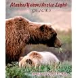 Alaska Yukon Arctic Light: Gifts of the Wild by Kathleen M.K. Menke