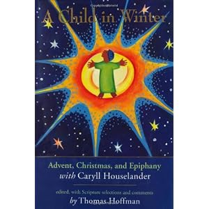 A Child in Winter: Advent, Christmas, and Epiphany with Caryll Houselander
