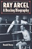 Ray Arcel: A Boxing Biography