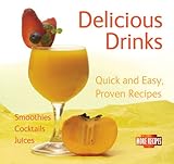 Delicious drinks : quick and easy, proven recipes