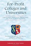 For-Profit Colleges and Universities: Their Markets, Regulation, Performance, and Place in Higher Education