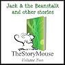 Jack & the Beanstalk and Other Stories: The Story Mouse, Volume 2 | Joanna Pinnock,Alan Smith,Moy McGowan,Brothers Grimm,Joseph Jacobs,Charles Perrault