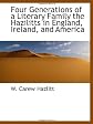 Four Generations of a Literary Family the Hazilitts in England, Ireland, and America