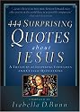 444 Surprising Quotes About Jesus: A Treasury of Inspiring Thoughts and Classic Quotations