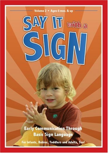 Say It With A Sign, Vol. 2 - Sign Language Video for Babies... by Child Care Videos