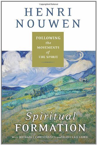 Spiritual Formation: Following the Movements of the Spirit by Nouwen, Henri J. M., Michael J. Christensen, Rebecca J. Lair (2010) Hardcover