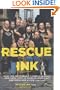 Rescue Ink: How Ten Guys Saved Countless Dogs and Cats, Twelve Horses, Five Pigs, One Duck,and a Few Turtles