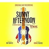 Sunny Afternoon (New Hit Musical Based on The Music of The Kinks)