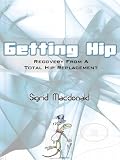 Getting Hip: Recovery from a Total Hip Replacement