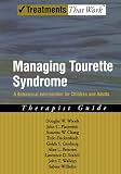 Managing Tourette Syndrome: A Behavioral Intervention for Children and Adults Therapist Guide (Treatments That Work)