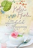 Eine ungew&ouml;hnliche Begegnung: Roman - Katie Fforde