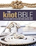 The knot bible : the complete guide to knots and their uses