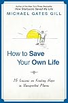 How to save your own life : 15 lessons on finding hope in unexpected places