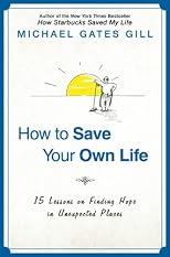 How to save your own life : 15 lessons on finding hope in unexpected places