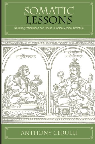 Somatic Lessons: Narrating Patienthood and Illness in Indian Medical Literature (SUNY series in Hindu Studies)