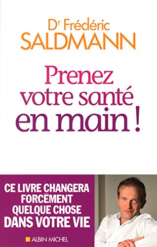 Prenez votre santé en main ! Ce livre changera forcément quelque chose dans votre vie