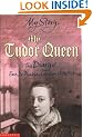My Story: My Tudor Queen: The Diary of Eva De Puebla, London 1501 - 1513