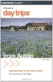 Day Trips from Austin, 5th: Getaway Ideas for the Local Traveler (Day Trips Series)