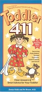Toddler 411: Clear Answers and Smart Advice for Your Toddler