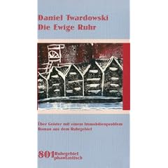 Die Ewige Ruhr: �ber Geister mit einem Immobilienproblem. Roman aus dem Ruhrgebiet