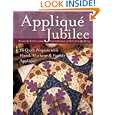 Appliqu, Jubilee: 16 Quilt Projects with Hand, Machine and Fusible Appliqu, by From the Editors and Contributors of McCall's Quilting