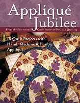 Applique Jubilee: 16 Quilt Projects with Hand, Machine and Fusible Applique