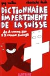 Dictionnaire impertinent de la Suisse...