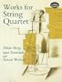 Works for String Quartet (Dover Chamber Music Scores)