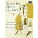 Works for String Quartet (Dover Chamber Music Scores)
