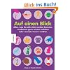 Auf einen Blick: Alles, was Sie sich nicht merken konnten, verdammt gern wissen w�rden oder niemals lernen wollten. Ein Sammelsurium unn�tzen visuellen Wissens