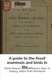 A guide to the fossil mammals and birds in the Department of geology and p